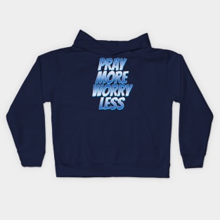 pray more worry less Kids Hoodie